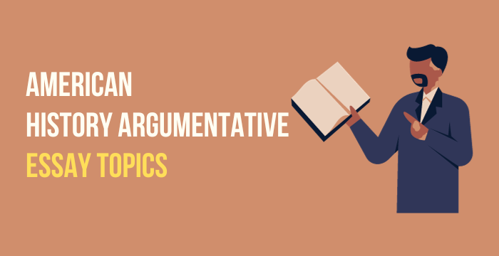 Interesting History Argumentative Essay Topics Interesting History Argumentative Essay Topics